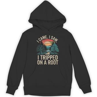 I Came I Saw I Tripped On A Root Hoodie - Thegiftio UK