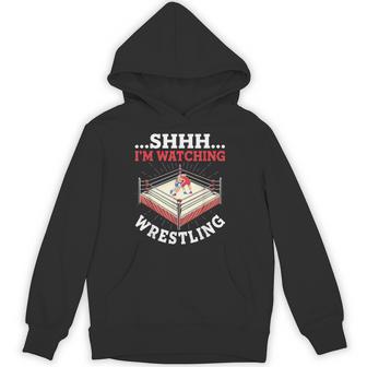 Shhh I'm Watching Wrestling Wrestling Lover Hoodie - Thegiftio UK