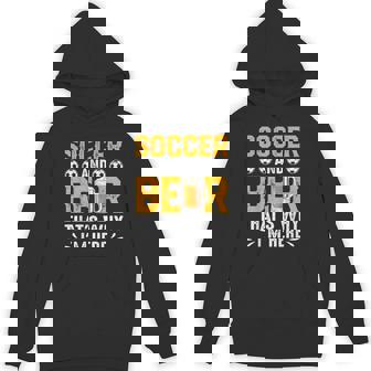 Soccer And Beer Joke Dad Drinking Birthday Party Unisex Hoodie - Monsterry