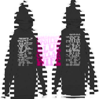 Somebody's Spoiled Blue Collar Wife Someones Spoiled ON BACK Unisex Hoodie - Monsterry