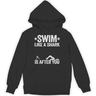Swim Like A Shark Is After You Swimming Team Swimming Unisex Hoodie - Monsterry