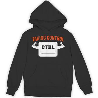 Taking Control I Geek Computer Nerd Unisex Hoodie - Monsterry
