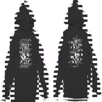 I Am Only Talking To My Dog Today Dog Owner Hoodie - Monsterry