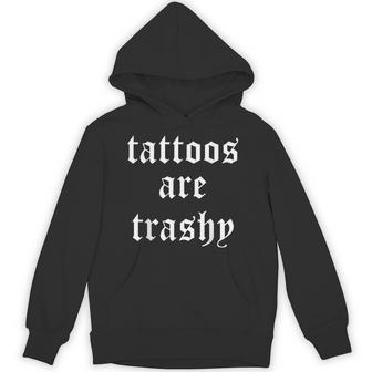 Tattoos Are Trashy Hoodie - Thegiftio UK