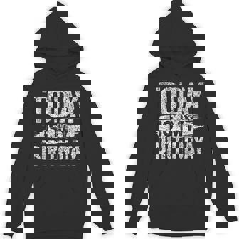 Today Is My Birthday Years Celebrate Team Party Hoodie - Monsterry