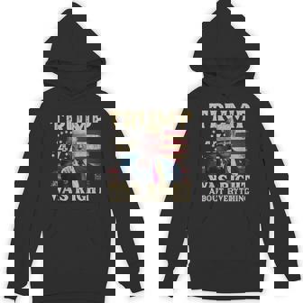 Trump Was Right About Everything Hoodie | Mazezy