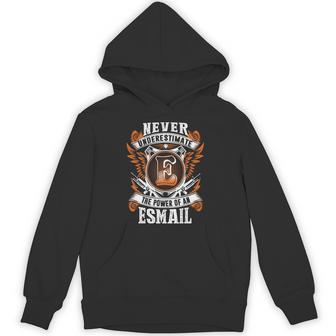 Never Underestimate The Power Of Esmail Esmail Name Hoodie - Thegiftio UK