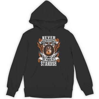 Never Underestimate The Power Of Standish Standish Name Hoodie - Thegiftio UK
