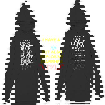 I Have A Wap But Also Explosive Diarrhea Unisex Hoodie - Monsterry