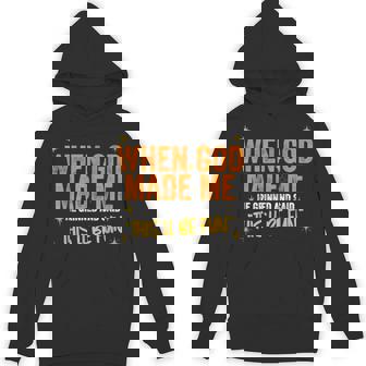 When God Made Me He Said This Will Be Fun Quote Hoodie - Thegiftio UK