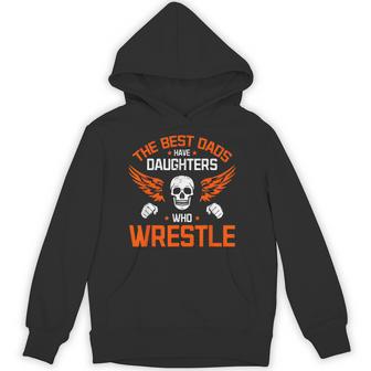 Wrestling Daddy I The Best Dads Have Daughters Who Wrestle Hoodie | Seseable UK