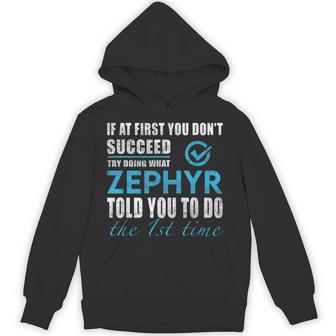 Zephyr Name Try What Zephyr Told You To Do Unisex Hoodie - Monsterry