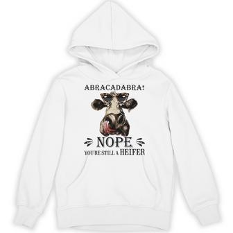 Abracadabra NopeYou'Re Still a Heifer Unisex Hoodie - Monsterry