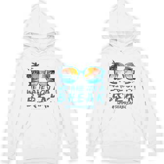 We Are On A Break Summer Vacation Off Duty Teacher Life Unisex Hoodie - Monsterry