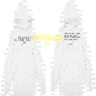 Catholics Vs Conferences First Day College School Hoodie | Mazezy