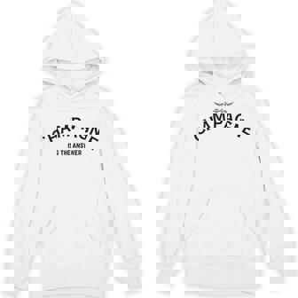 Champagne Is The Answer French Party Fashion Statement Quote Hoodie - Seseable