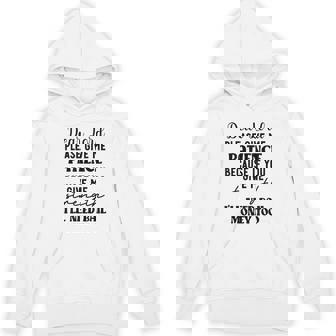 Dear Lord Please Give Me Patience Because If You Give Me Unisex Hoodie - Monsterry