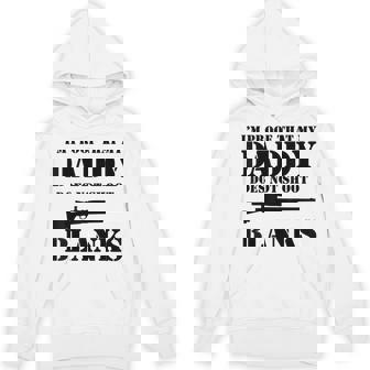I'm Proof That My Daddy Does Not Shoot Blanks Dad Son Unisex Hoodie - Monsterry