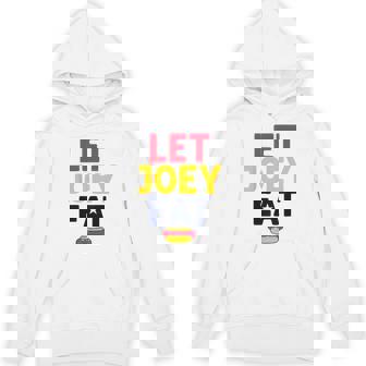 Let Joey Eat Hot Dog Competitive Eating Sarcastic Unisex Hoodie - Monsterry