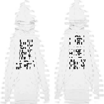 Lord Have Mercy T-Shirt Unisex Hoodie - Monsterry