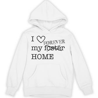 I Love My Forever Foster Home Adoption Family Love Tank Top Unisex Hoodie - Monsterry