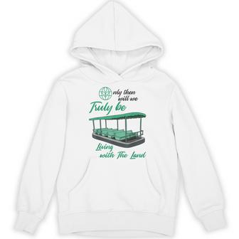 Only Then Will Be Truly Be Living With The Land Hoodie - Thegiftio UK
