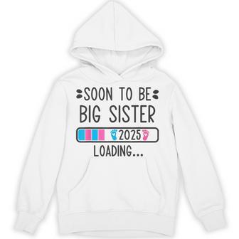 Soon To Be Big Sister 2025 Loading Pregnancy Announcement Unisex Hoodie - Monsterry