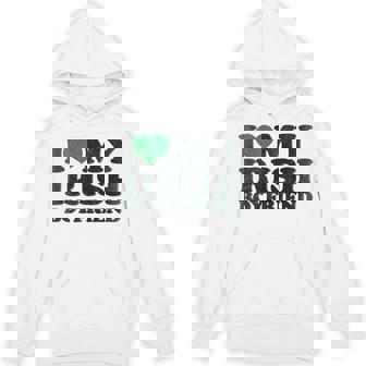 St Patrick Day I Love Irish Boys I Heart My Irish Boyfriend Hoodie - Thegiftio