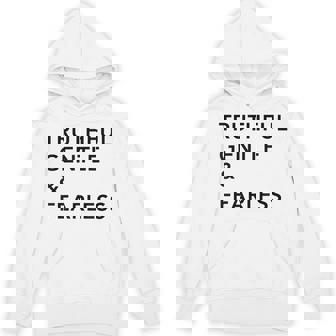 Truthful Gentle & Fearless Tee Shirt Unisex Hoodie - Monsterry
