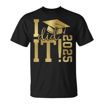 I Did It 2025 Graduate For Class Of 2025 Graduation T-Shirt - Monsterry