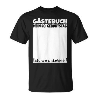 40Th Birthday Guest Book 40 Years Guest List T-Shirt - Geschenkecke