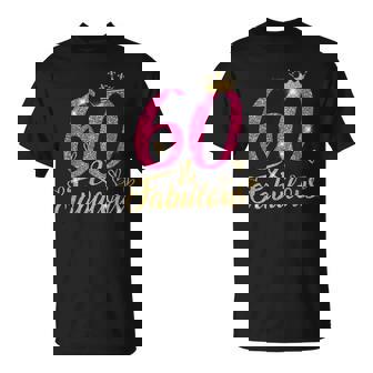 60 & Fabulous 60 Year Old 60th Birthday Pink Crown T-Shirt - Monsterry