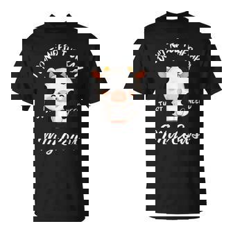 Adorable Motif Deache I Just Need My Cows Pour Les Amoureux Des Animaux De La Ferme T-Shirt - Cadeauxyz