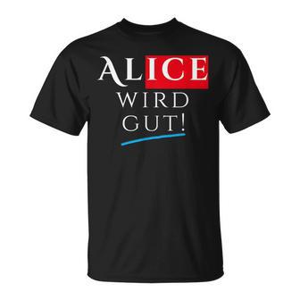 With Alice Wird Gut Wahrhafdig Weidel For German Chancellor T-Shirt - Geschenkecke