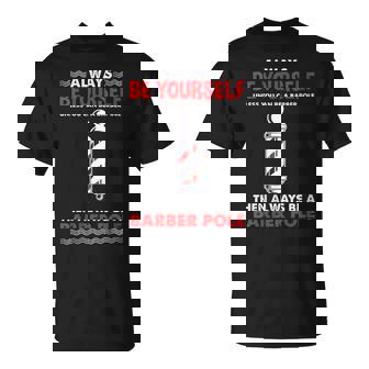 Always Be Yourself Barber Pole Hairstylist T-Shirt - Monsterry