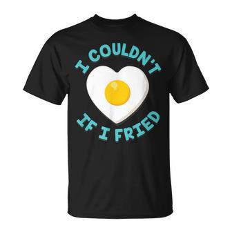 Amusant Assorti Avec Inscription I Could Not If I Fried T-Shirt - Cadeauxyz