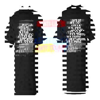 Anti Hate Lies Racism Fascism Resist Protest Trump Rally T-Shirt - Monsterry