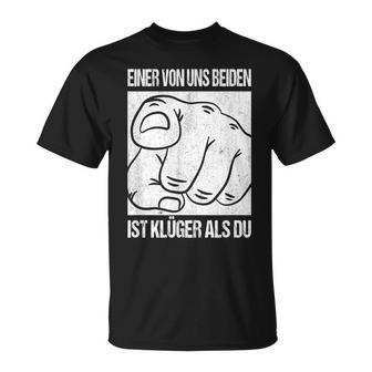 Aon Us Beiden Ist Klüger Als Du Ironie Statement Fun T-Shirt - Geschenkecke