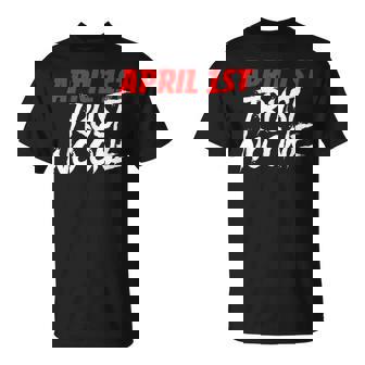 April 1St Trust No One Prankster Prank Fools Day T-Shirt - Thegiftio