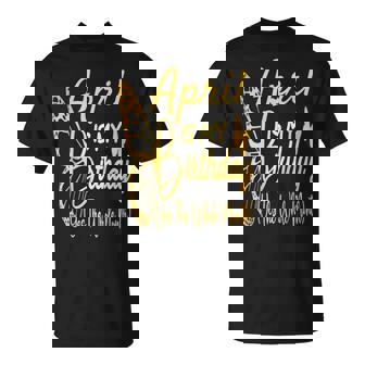 April Birthday For April Is My Birthday For Girl T-Shirt | Seseable UK