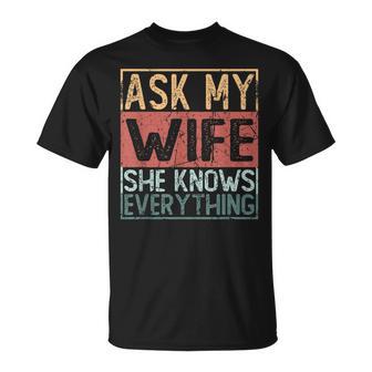 Ask My Wife She Knows Everything T-Shirt - Geschenkecke