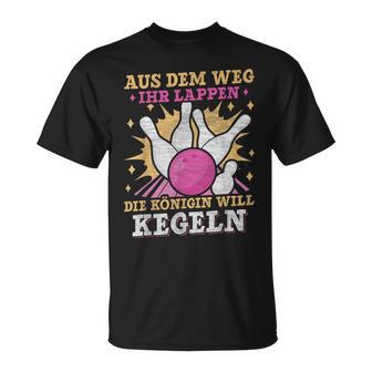 Aus Dem Weg Ihr Lappen Die Queen Will Kegeln Keglerin German T-Shirt - Geschenkecke