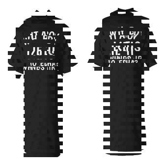 Avec Un Corps Comme Celui-Ci Qui A Besoin De Cheveux Drôle T-Shirt - Cadeauxyz