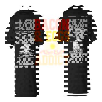 Bacon Eggs Addict Brunch Breakfast Egg And Bacon T-Shirt - Monsterry