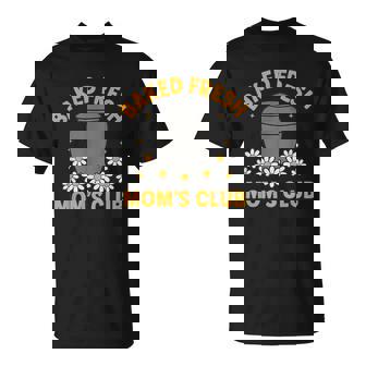 Baked Fresh Mom Club Mother’S Day T-Shirt - Thegiftio