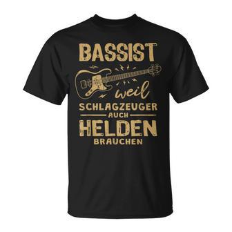 Bassist Weil Drummzeuger Auch Helden Nauch Bass T-Shirt - Geschenkecke