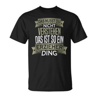 Beruf Ist So Ein Ding Erzieher Beruf Ist So T-Shirt - Geschenkecke