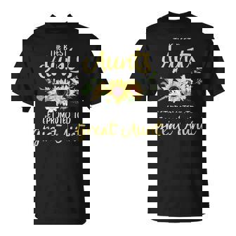 The Best Aunts Get Promoted To Great Aunt New Great Aunt T-Shirt - Monsterry
