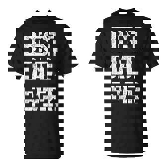 Best Dad Ever Divertida Para El Día Del Padre Regalo Para Hombres Y Marido Camiseta unisex - Regaloses