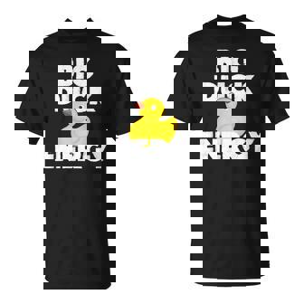 Big Duck Energy Rubber Ducky Meme T-Shirt - Monsterry